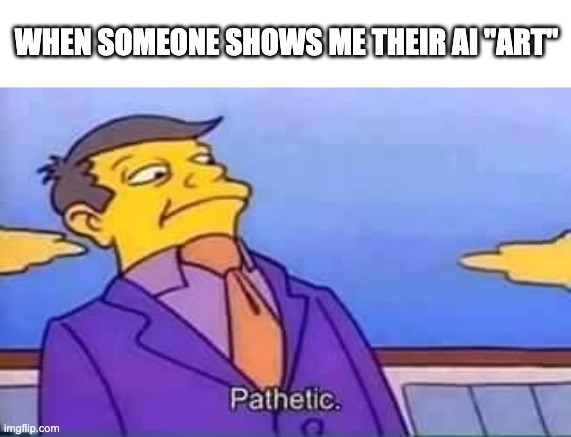 Principal Skinner renders his option on so-called AI "art"